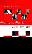 Women, Work and Islamism: Ideology and Resistance in Iran