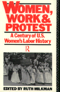 Women, Work and Protest: A Century of U.S. Women's Labor History
