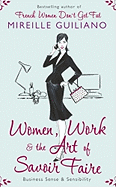 Women, Work, and the Art of Savoir Faire: Business Sense and Sensibility