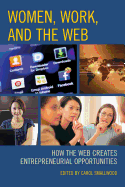 Women, Work, and the Web: How the Web Creates Entrepreneurial Opportunities