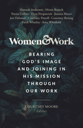 Women & Work: Bearing God's Image and Joining in His Mission Through Our Work