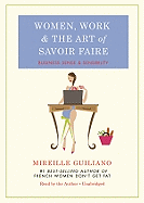 Women, Work, & the Art of Savoir Faire: Business Sense & Sensibility