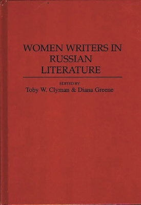Women Writers in Russian Literature - Clyman, Toby W (Editor), and Greene, Diana (Editor)