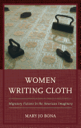 Women Writing Cloth: Migratory Fictions in the American Imaginary