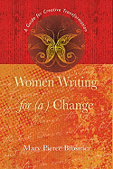 Women Writing for (A) Change: A Guide for Creative Transformation