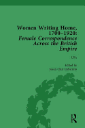 Women Writing Home, 1700-1920 Vol 6: Female Correspondence Across the British Empire