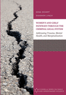 Women's and Girls' Pathways through the Criminal Legal System: Addressing Trauma, Mental Health, and Marginalization