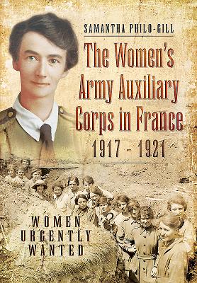 Women's Army Auxiliary Corps in France, 1917 ? 1921 - Philo-Gill, Samantha