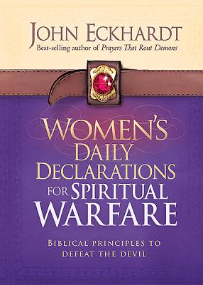 Women's Daily Declarations for Spiritual Warfare: Biblical Principles to Defeat the Devil - Eckhardt, John