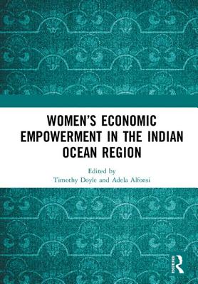 Women's Economic Empowerment in the Indian Ocean Region - Doyle, Timothy (Editor), and Alfonsi, Adela (Editor)