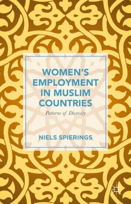 Women's Employment in Muslim Countries: Patterns of Diversity - Spierings, Niels