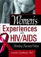 Women's Experiences with Hiv/AIDS: Mending Fractured Selves