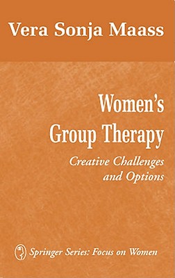 Women's Group Therapy: Creative Challenges and Options - Maass, Vera Sonja, PhD