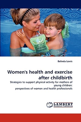 Women's Health and Exercise After Childbirth - Lewis, Belinda