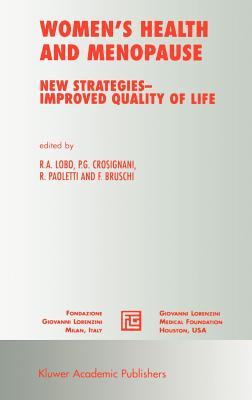 Women's Health and Menopause: New Strategies -- Improved Quality of Life - Lobo, R a (Editor), and Crosignani, P G (Editor), and Paoletti, Rodolfo (Editor)
