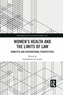 Women's Health and the Limits of Law: Domestic and International Perspectives