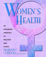 Women's Health: Body, Mind, Spirit: An Integrated Approach to Wellness and Illness