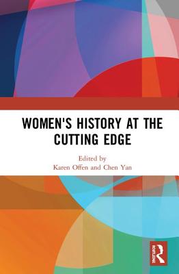 Women's History at the Cutting Edge - Offen, Karen (Editor), and Yan, Chen (Editor)