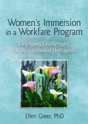 Women's Immersion in a Workfare Program: Emerging Challenges for Occupational Therapists - Greer, Ellen