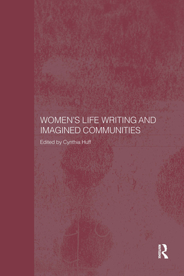 Women's Life Writing and Imagined Communities - Huff, Cynthia (Editor)