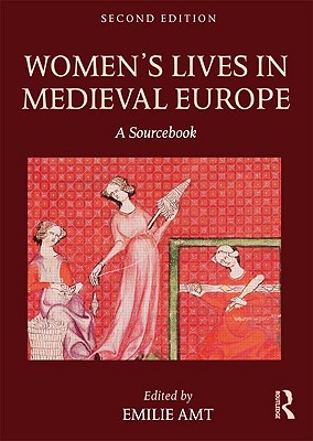 Women's Lives in Medieval Europe: A Sourcebook - Amt, Emilie (Editor)
