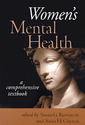 Women's Mental Health: A Comprehensive Textbook - Kornstein, Susan G. (Editor), and Clayton, Anita H. (Editor)