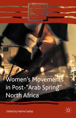 Women's Movements in Post-"Arab Spring" North Africa - Sadiqi, Fatima (Editor)