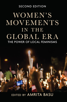 Women's Movements in the Global Era: The Power of Local Feminisms - Basu, Amrita