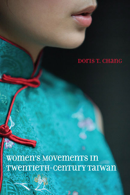 Women's Movements in Twentieth-Century Taiwan - Chang, Doris