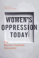 Women's Oppression Today: The Marxist/Feminist Encounter