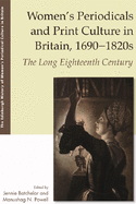 Women's Periodicals and Print Culture in Britain, 1690-1820s: The Long Eighteenth Century