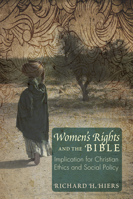 Women's Rights and the Bible - Hiers, Richard H, and Cahill, Lisa Sowle (Foreword by)