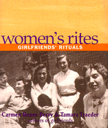 Women's Rites: Girlfriends' Rituals - Berry, Carmen Renee, and Traeder, and Rice, Patty (Editor)