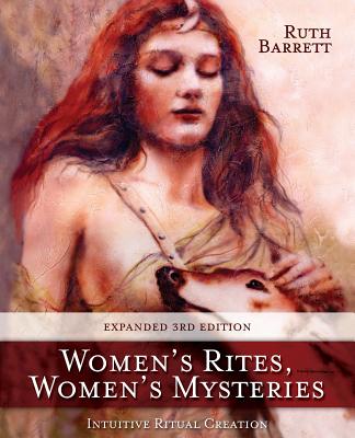 Women's Rites, Women's Mysteries: Intuitive Ritual Creation - Barrett, Ruth