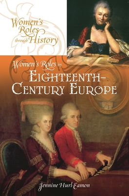 Women's Roles in Eighteenth-Century Europe - Hurl-Eamon, Jennine