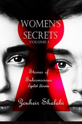 Women's Secrets: A collection of Short stories showing some contradictions of the feminine character such as love and care opposite selfishness or isolation such as lesbian world - &#1575;&#1604;&#1588;&#1604;&#1576;&#1610;, &#1586;&#1607;&#1610;&#1585;, and Shalabi, Zouheir