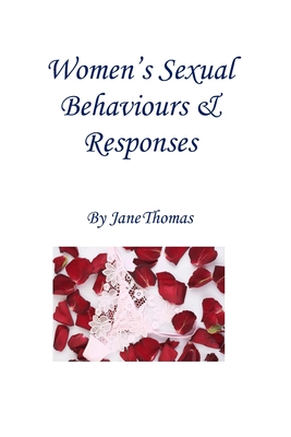 Women's Sexual Behaviours & Responses - Thomas, Jane