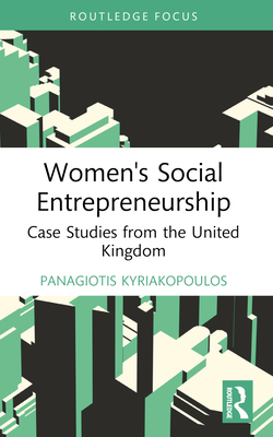 Women's Social Entrepreneurship: Case Studies from the United Kingdom - Kyriakopoulos, Panagiotis