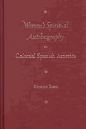 Women's Spiritual Autobiography in Colonial Spanish America