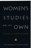 Women's Studies on Its Own: A Next Wave Reader in Institutional Change