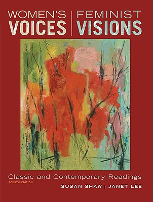 Women's Voices, Feminist Visions: Classic and Contemporary Readings - Shaw, Susan M, and Lee, Janet