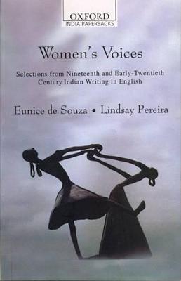 Women's Voices: Selections from Nineteenth and Early Twentieth Century Indian Writing in English - de Souza, Eunice (Introduction by), and Pereira, Lindsay