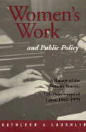 Women's Work and Public Policy: A History of the Women's Bureau, U.S. Department of Labor, 1945-1970