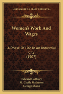 Women's Work And Wages: A Phase Of Life In An Industrial City (1907)