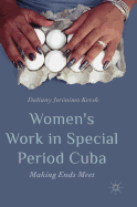 Women's Work in Special Period Cuba: Making Ends Meet