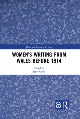 Women's Writing from Wales before 1914 - Aaron, Jane (Editor)