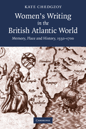 Women's Writing in the British Atlantic World: Memory, Place and History, 1550-1700