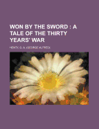 Won by the Sword: A Tale of the Thirty Years' War