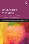 Wonder-Full Education: The Centrality of Wonder in Teaching and Learning Across the Curriculum