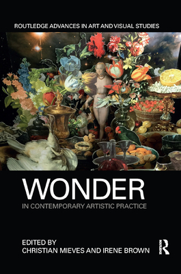 Wonder in Contemporary Artistic Practice - Mieves, Christian (Editor), and Brown, Irene (Editor)